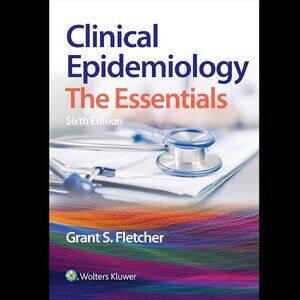Clinical Epidemiology: The Essentials (6th Edition) - $45